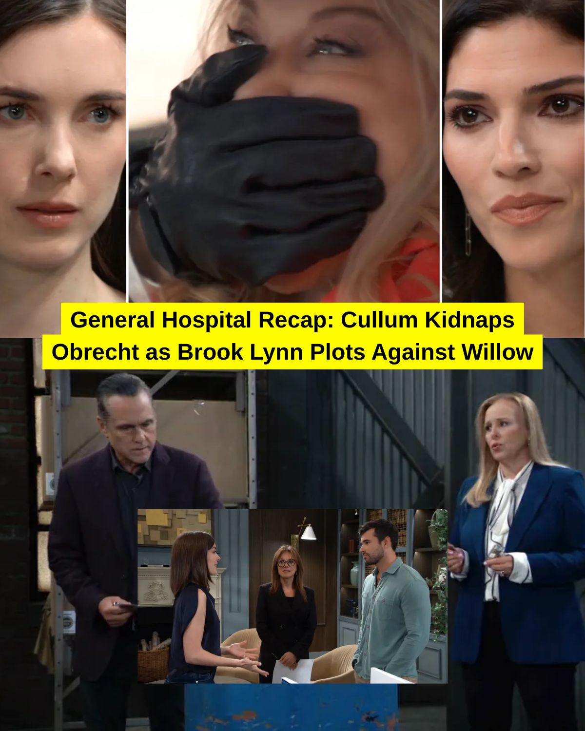General Hospital Recap: Cullum Kidnaps Obrecht as Brook Lynn Plots Against Willow
