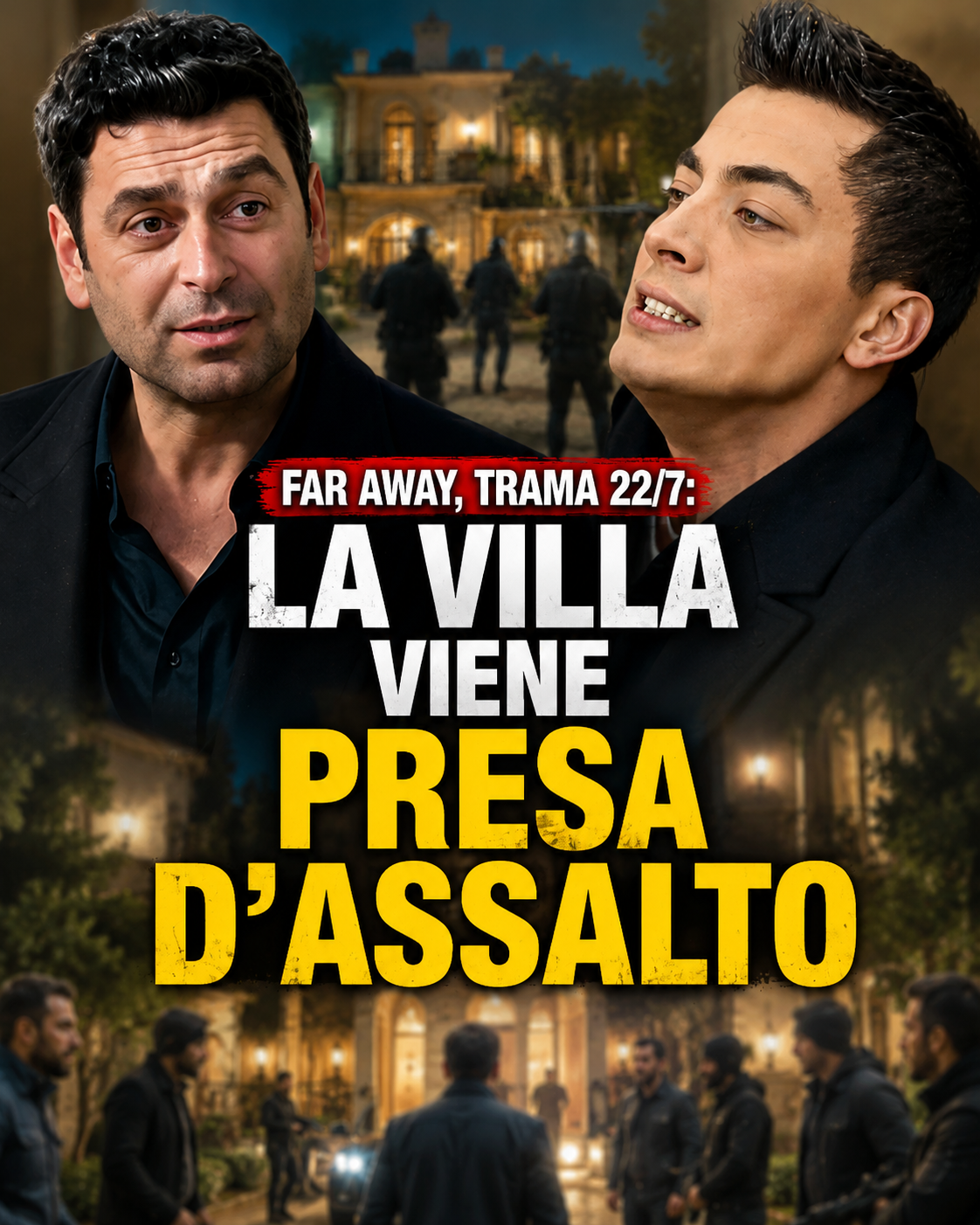 Far Away, spoiler dalla Turchia: la villa degli Albora viene presa d'assalto
