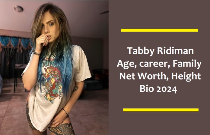 Tabby Ridiman Age, Career, Family, Net Worth, Height, Bio 2024