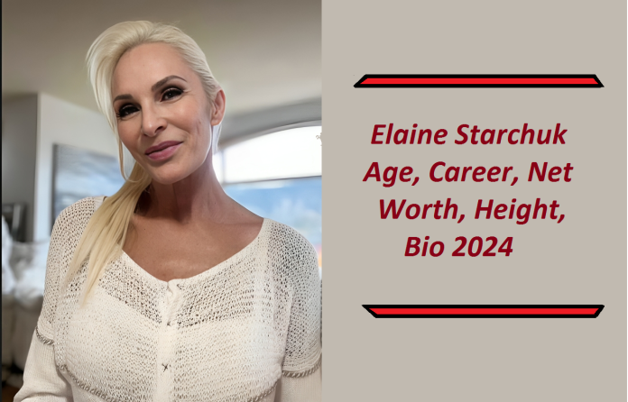 Elaine Starchuk Age, Career, Family, Net Worth, Height, Bio 2024