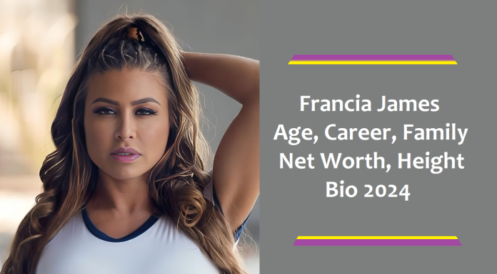 Francia James Age, Career, Family, Net Worth, Height, Bio 2024