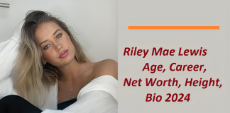 Riley Mae Lewis Age, Career, Family, Net Worth, Height, Bio 2024