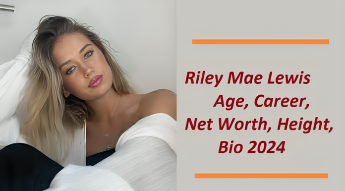 Riley Mae Lewis Age, Career, Family, Net Worth, Height, Bio 2024