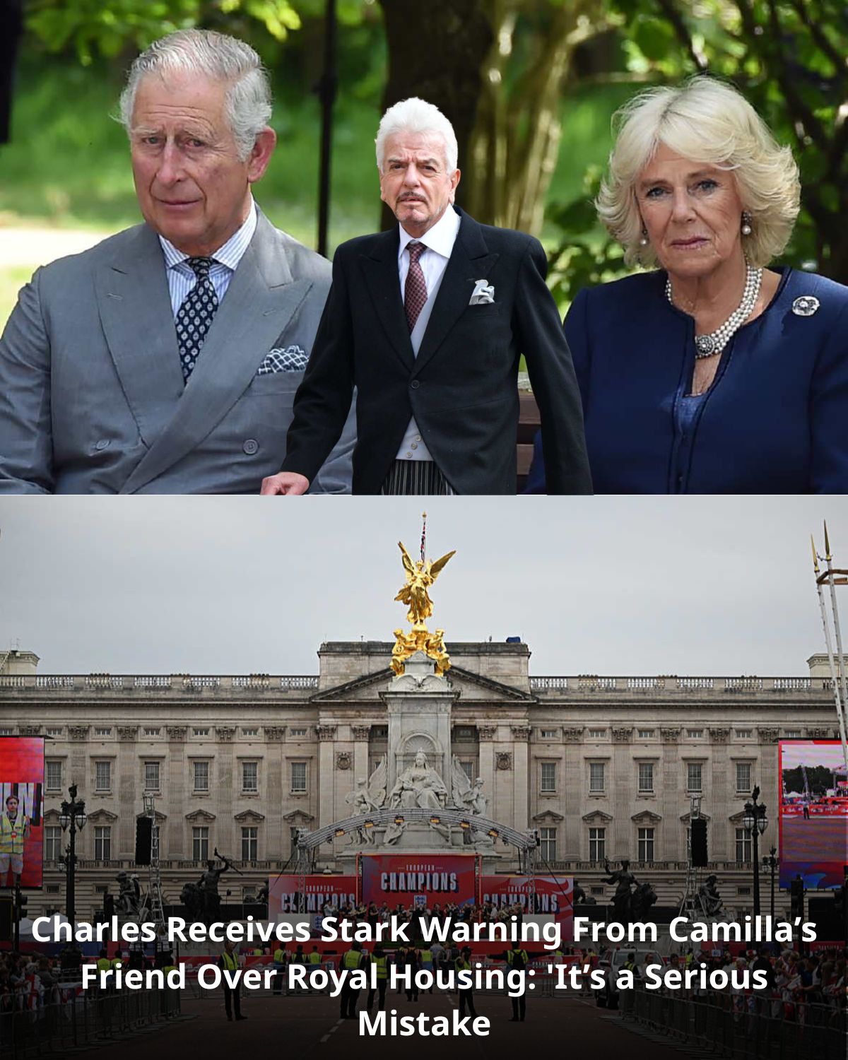 Charles Receives Stark Warning From Camillaโs Friend Over Royal Housing: ‘Itโs a Serious Mistake