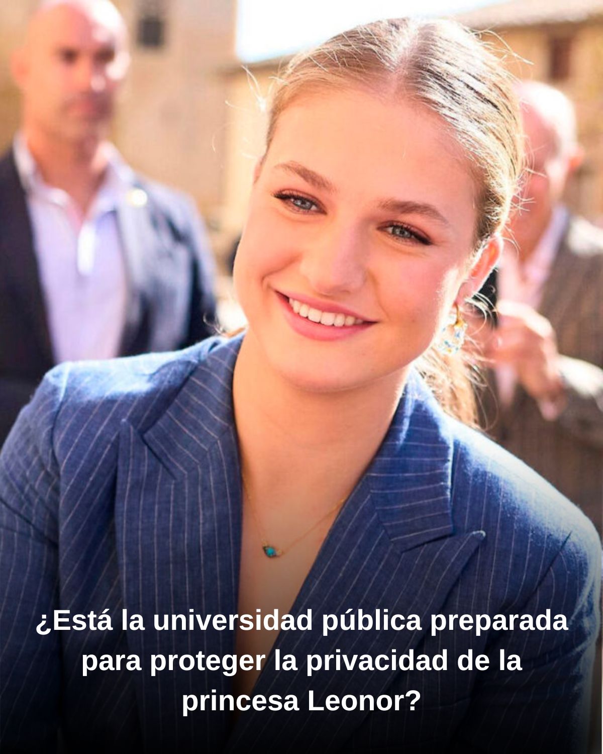 ยฟEstรก la universidad pรบblica preparada para proteger la privacidad de la princesa Leonor?