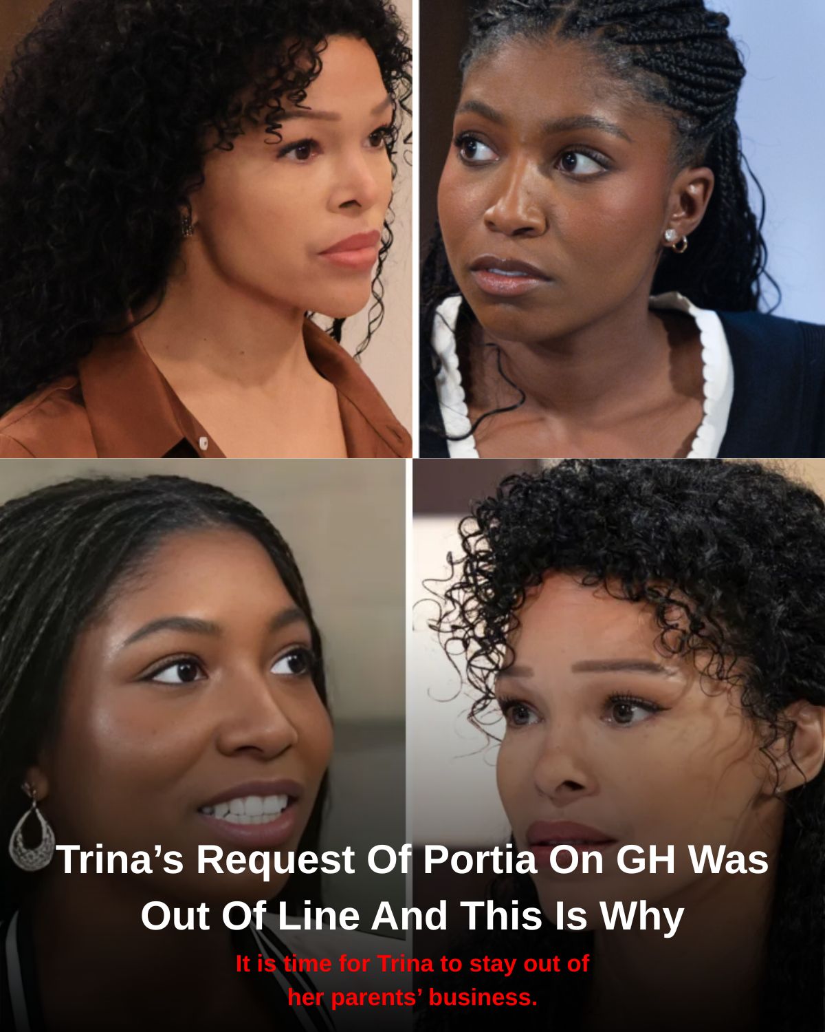 Trinaโs Request Of Portia On GH Was Out Of Line And This Is Why