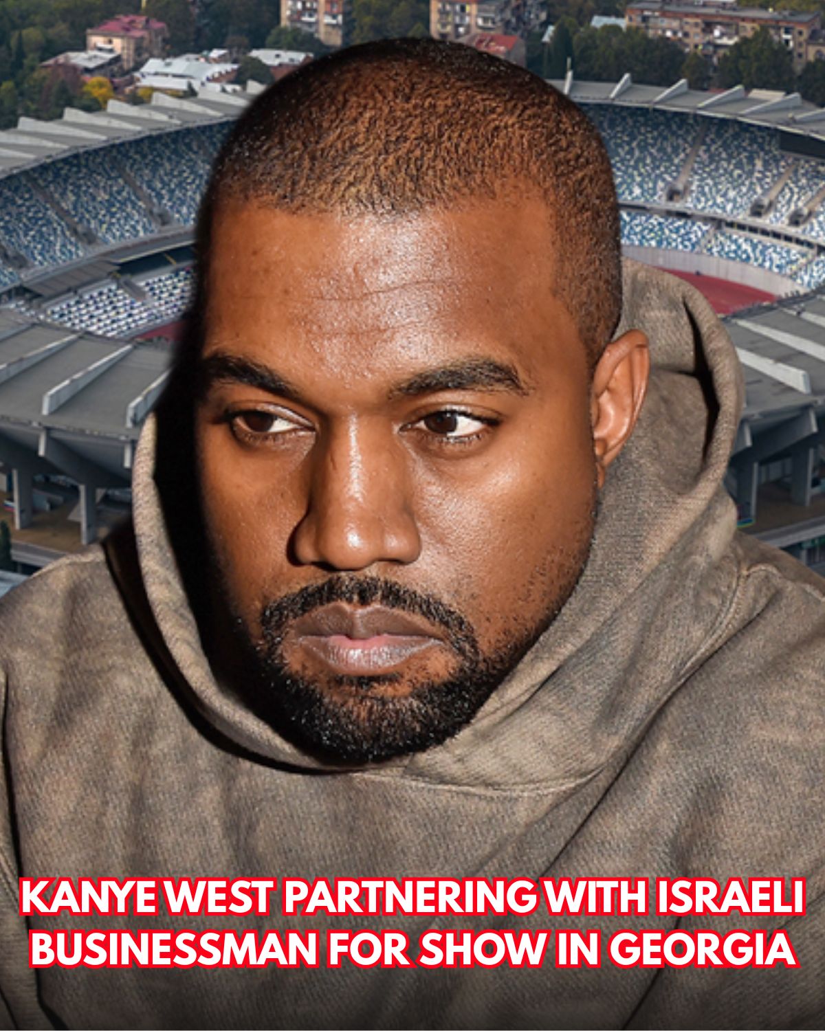 Kanye West Sparks Shockwave After Linking With Israeli Business Partner for New Georgia Stadium Show