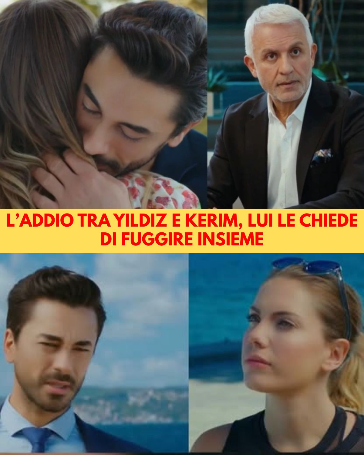 Kerim chiede a Yildiz di fuggire insieme: l’addio che spezza il cuore