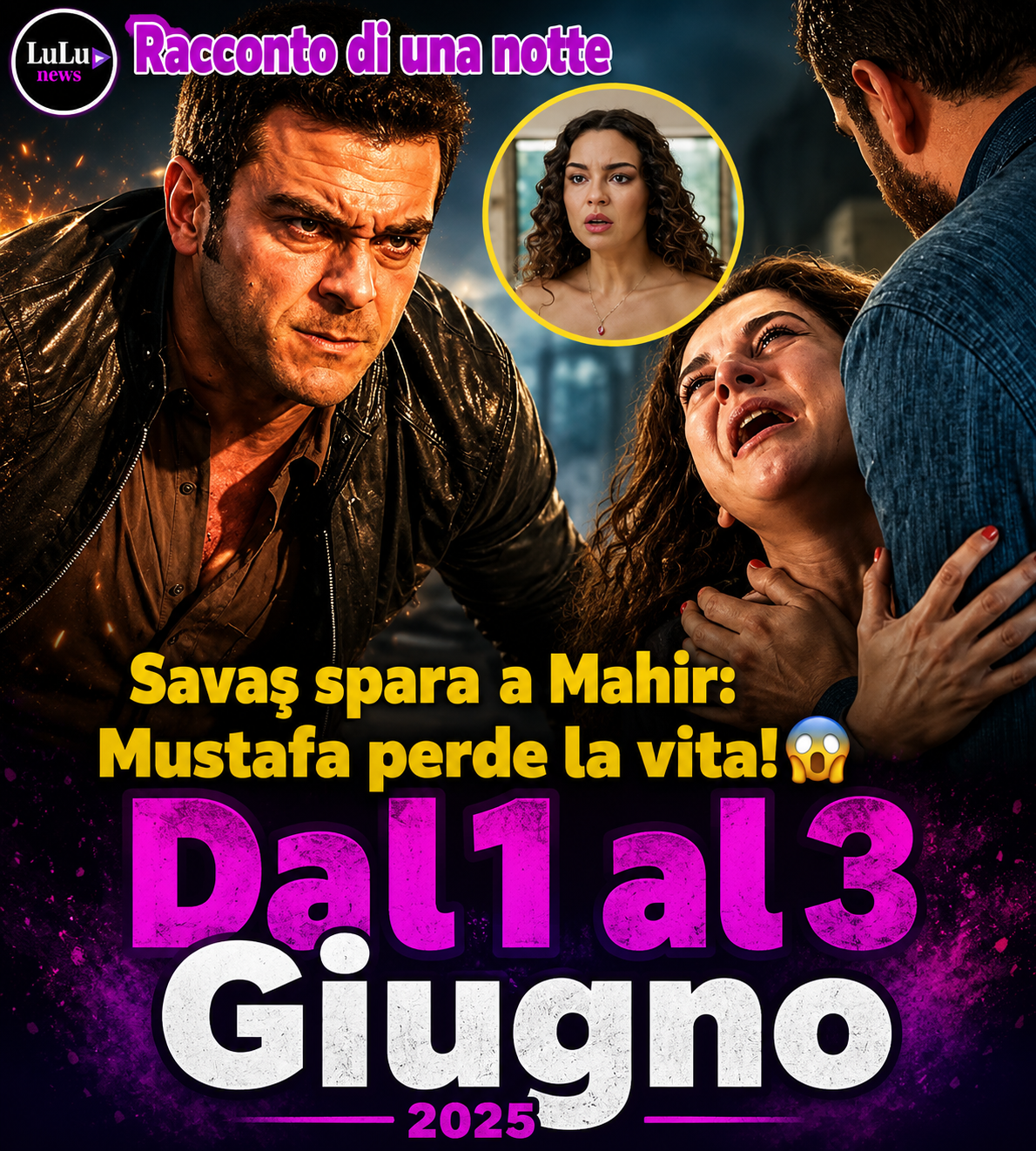 Racconto di una notte: anticipazioni dal 1 al 3 Giugno, Savaş spara a Mahir e Mustafa perde la vita! 😱